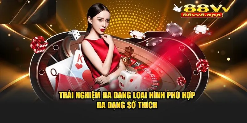Trải nghiệm đa dạng loại hình phù hợp đa dạng người chơi