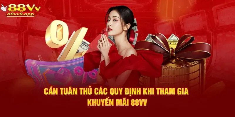Cần chấp hành các quy định khi tham gia khuyến mãi 88VV