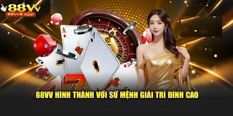 88VV hình thành với sứ mệnh giải trí đẳng cấp