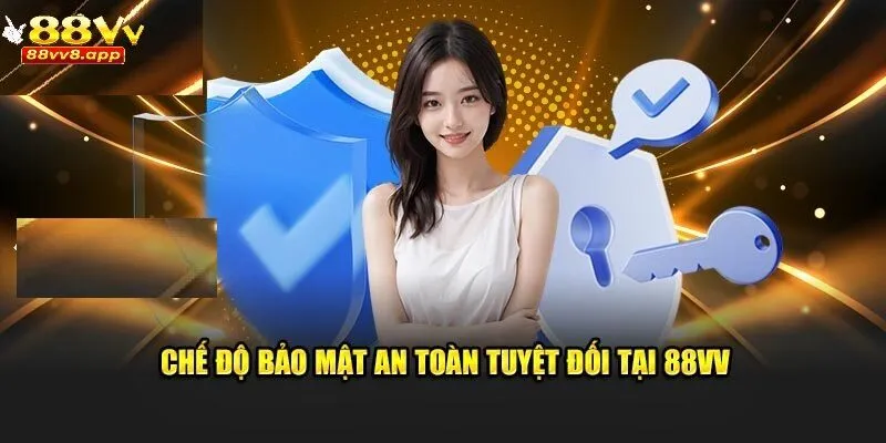 Chế độ bảo mật an toàn cực cao tại 88VV