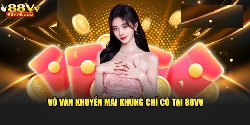 Vô vàn khuyến mãi siêu vip chỉ có tại 88VV