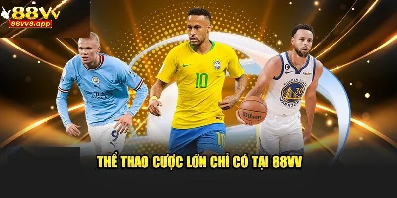 Thể thao cược mạnh mẽ chỉ có tại 88VV